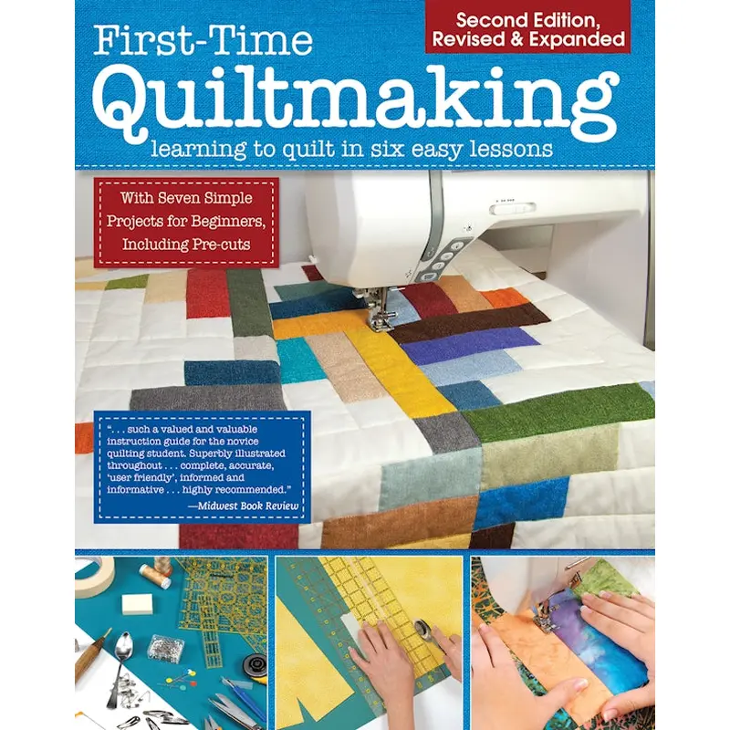 First-Time Quiltmaking, Second Revised & Expanded Edition