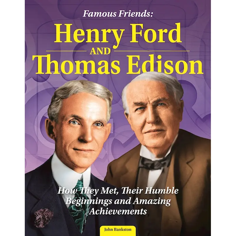 Famous Friends: Henry Ford and Thomas Edison