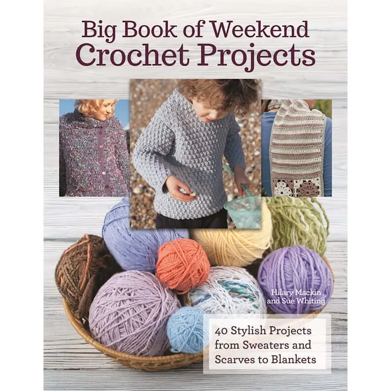 Big Book Of Weekend Crochet Projects