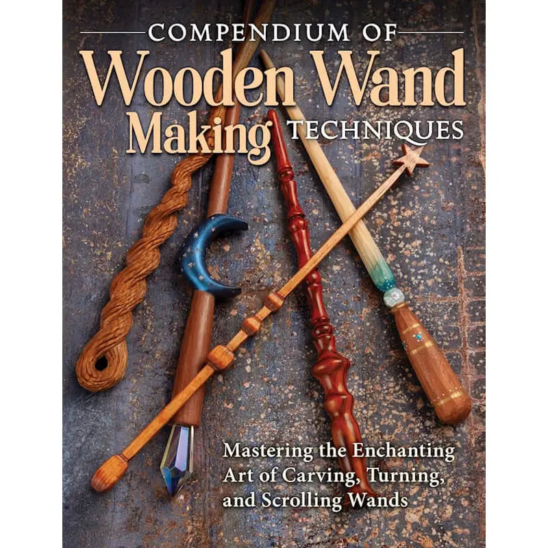 Compendium of Wooden Wand Making Techniques (HC)