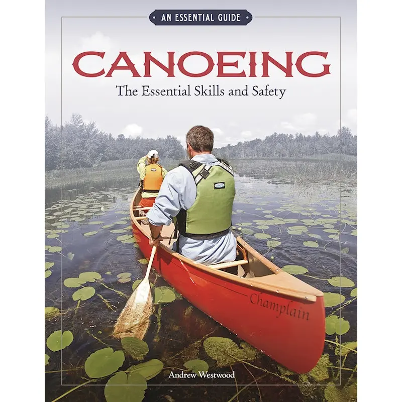 Canoeing The Essential Skills & Safety